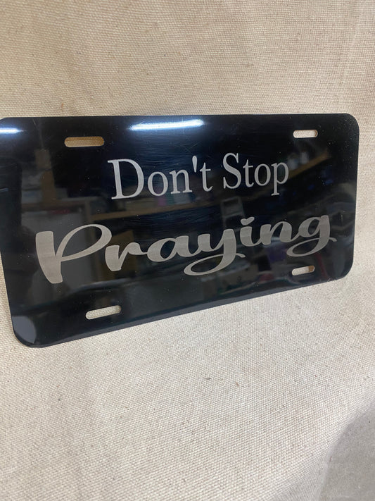 Black Don’t Stop Praying Aluminum License Plate